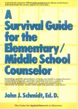 Cover art for A Survival Guide for the Elementary/Middle School Counselor (J-B Ed: Survival Guides)
