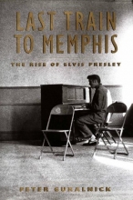 Cover art for Last Train to Memphis: The Rise of Elvis Presley