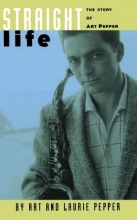 Cover art for Straight Life: The Story Of Art Pepper