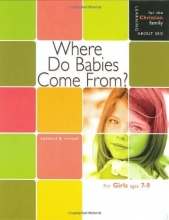 Cover art for Where Do Babies Come From: For Girls Ages 7-9 (Learning About Sex for the Christian Family)