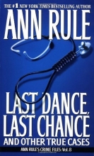 Cover art for Last Dance, Last Chance (Ann Rule's Crime Files : Vol. 8)
