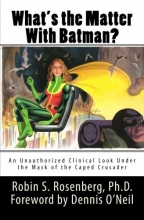 Cover art for What's the Matter With Batman?: An Unauthorized Clinical Look Under the Mask of the Caped Crusader