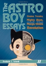 Cover art for The Astro Boy Essays: Osamu Tezuka, Mighty Atom, and the Manga/Anime Revolution
