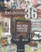 Cover art for Exhibition 36: Mixed Media Demonstrations + Explorations