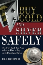 Cover art for Buy Gold and Silver Safely: The Only Book You Need to Learn How to Buy or Sell Gold and Silver
