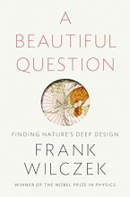Cover art for A Beautiful Question: Finding Nature's Deep Design
