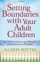 Cover art for Setting Boundaries with Your Adult Children: Six Steps to Hope and Healing for Struggling Parents