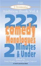 Cover art for The Ultimate Audition Book: 222 Comedy Monologues, 2 Minutes And Under  Vol. 4 (Monologue Audition Series)