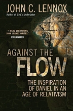 Cover art for Against the Flow: The Inspiration of Daniel in an Age of Relativism