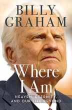 Cover art for Where I Am: Heaven, Eternity, and Our Life Beyond