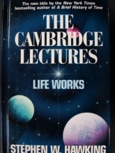 Cover art for The Cambridge Lectures Life Works (The new title by the New York Times best selling author of A Brief History of Time)