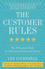 Cover art for The Customer Rules: The 39 Essential Rules for Delivering Sensational Service