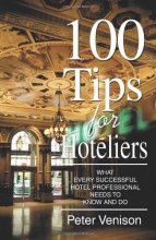 Cover art for 100 Tips for Hoteliers: What Every Successful Hotel Professional Needs to Know and Do