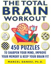 Cover art for The Total Brain Workout: 450 Puzzles to Sharpen Your Mind, Improve Your Memory & Keep Your Brain Fit