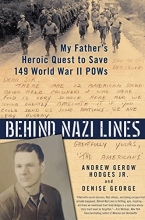 Cover art for Behind Nazi Lines: My Father's Heroic Quest to Save 149 World War II POWs