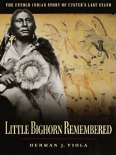 Cover art for Little Bighorn Remembered: The Untold Indian Story of Custer's Last Stand