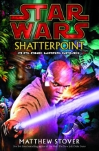 Cover art for Shatterpoint (Star Wars: Clone Wars Novel)
