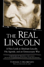 Cover art for The Real Lincoln: A New Look at Abraham Lincoln, His Agenda, and an Unnecessary War