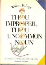 Cover art for O Thou Improper, Thou Uncommon Noun: An Etymology of Words That Once Were Names