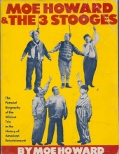 Cover art for Moe Howard and the 3 Stooges: The Pictorial Biography of the Wildest Trio in the History of American Entertainment