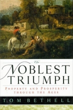 Cover art for The Noblest Triumph: Property and Prosperity Through the Ages