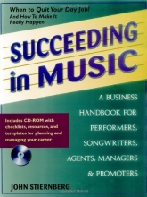 Cover art for Succeeding in Music: A Business Handbook for Performers, Songwriters, Agents, Managers & Promoters (Book & CD-ROM)