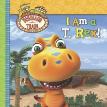 Cover art for I Am a T. Rex! (Dinosaur Train)