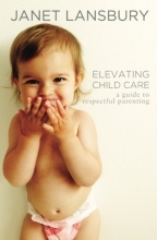 Cover art for Elevating Child Care: A Guide to Respectful Parenting