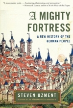 Cover art for A Mighty Fortress: A New History of the German People