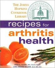 Cover art for Recipes for Arthritis Health (The Johns Hopkins Cookbook Library)