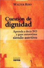 Cover art for Cuestion De Dignidad : Aprenda a Decir No Y Gane Autoestima Siendo Asertivo / Question of Dignity : Learn to Say No and Gain Self Esteem By Being ... Esteem By Being Assertive (Spanish Edition)