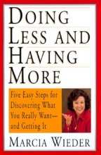 Cover art for Doing Less and Having More: Five Easy Steps for Discovering What You Really Want and Getting It