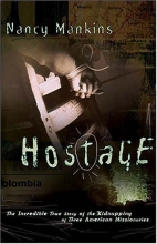Cover art for Hostage the incredible true story of the kidnapping of three American missionaries