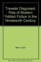 Cover art for A Traveler Disguised : The Rise of Modern Yiddish Fiction in the Nineteenth Century