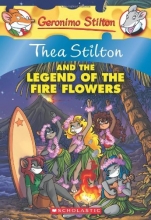 Cover art for Thea Stilton and the Legend of the Fire Flowers: A Geronimo Stilton Adventure