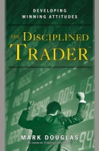 Cover art for The Disciplined Trader: Developing Winning Attitudes