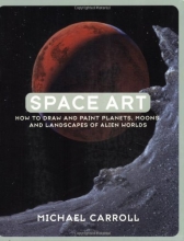 Cover art for Space Art: How to Draw and Paint Planets, Moons, and Landscapes of Alien Worlds