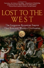 Cover art for Lost to the West: The Forgotten Byzantine Empire That Rescued Western Civilization