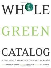 Cover art for Whole Green Catalog: 1000 Best Things for You and the Earth