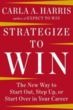 Cover art for Strategize to Win: The New Way to Start Out, Step Up, or Start Over in Your Career