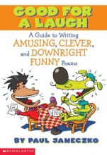 Cover art for Good For a Laugh A Guide to Writing Amusing, Clever, and Downright Funny Poems