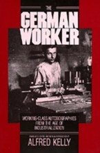 Cover art for The German Worker: Working-Class Autobiographies from the Age of Industrialization