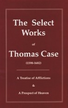 Cover art for The Select Works of Thomas Case (Puritan Writings)