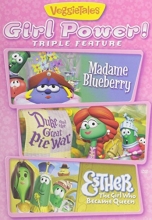 Cover art for Veggie Tales: Girl Power - Triple Feature: Madame Blueberry; Duke and the Great Pie War; Esther, the Girl who became Queen