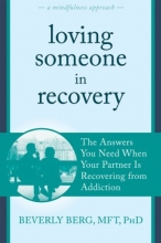 Cover art for Loving Someone in Recovery: The Answers You Need When Your Partner Is Recovering from Addiction (The New Harbinger Loving Someone Series)