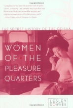 Cover art for Women of the Pleasure Quarters: The Secret History of the Geisha