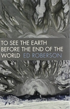 Cover art for To See the Earth Before the End of the World (Wesleyan Poetry Series)