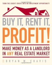 Cover art for Buy It, Rent It, Profit!: Make Money as a Landlord in ANY Real Estate Market
