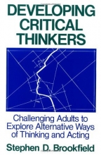 Cover art for Developing Critical Thinkers: Challenging Adults to Explore Alternative Ways of Thinking and Acting