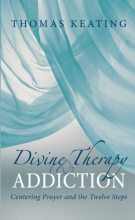 Cover art for Divine Therapy & Addiction: Centering Prayer and the Twelve Steps